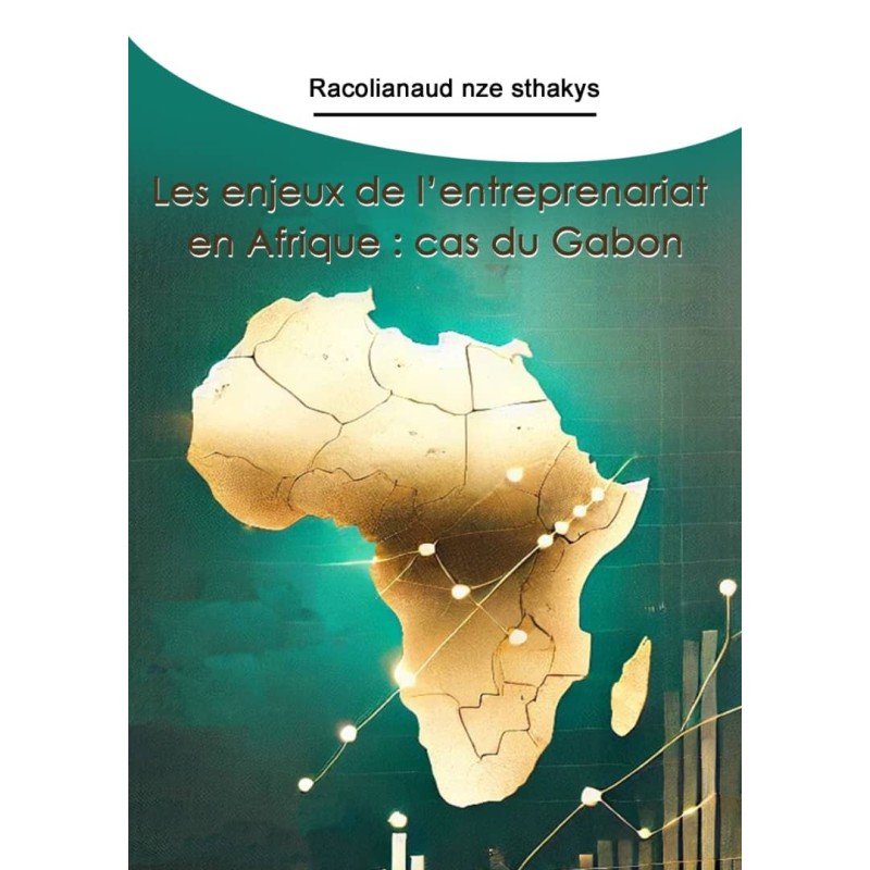 Les enjeux de l’entreprenariat en Afrique : cas du Gabon (VERSION PHYSIQUE)